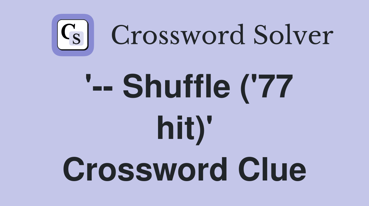 '-- Shuffle ('77 hit)' Crossword Clue