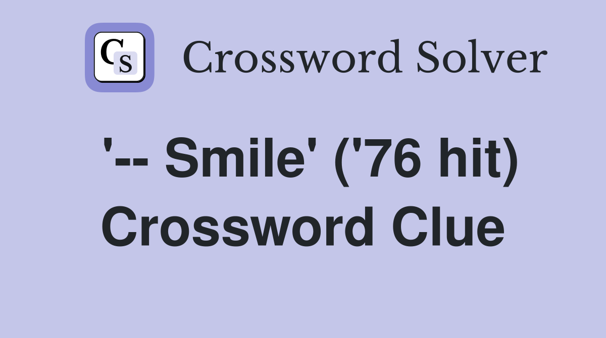 '-- Smile' ('76 hit) Crossword Clue