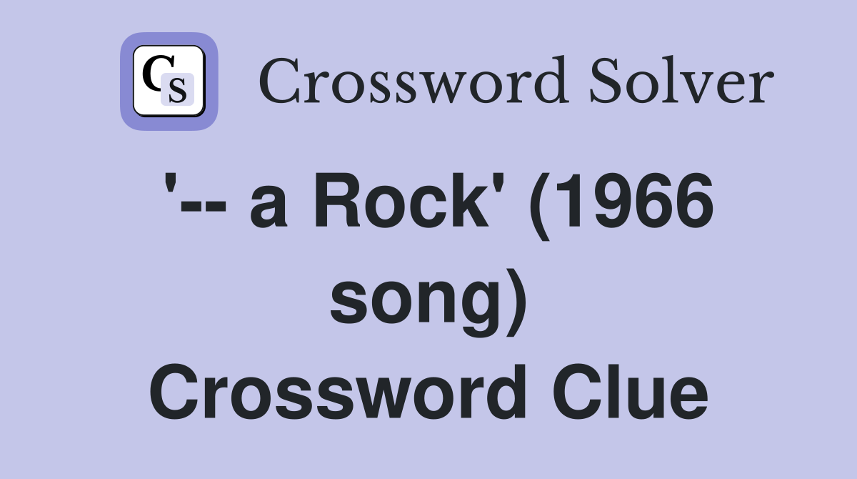 '-- a Rock' (1966 song) Crossword Clue