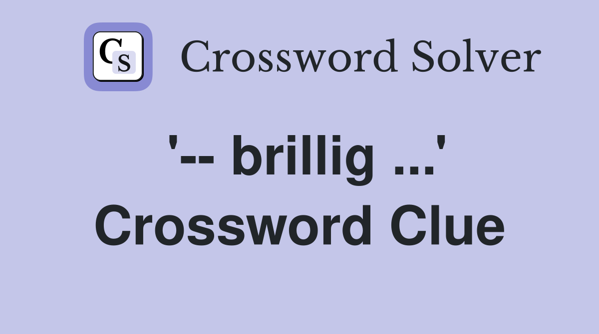 '-- brillig ...' Crossword Clue