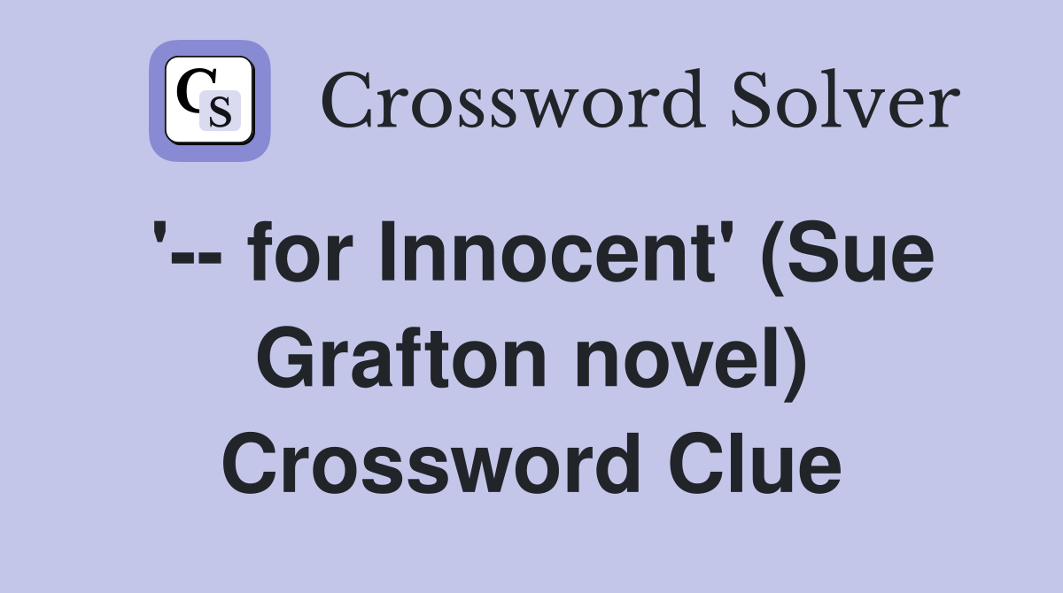 '-- for Innocent' (Sue Grafton novel) Crossword Clue