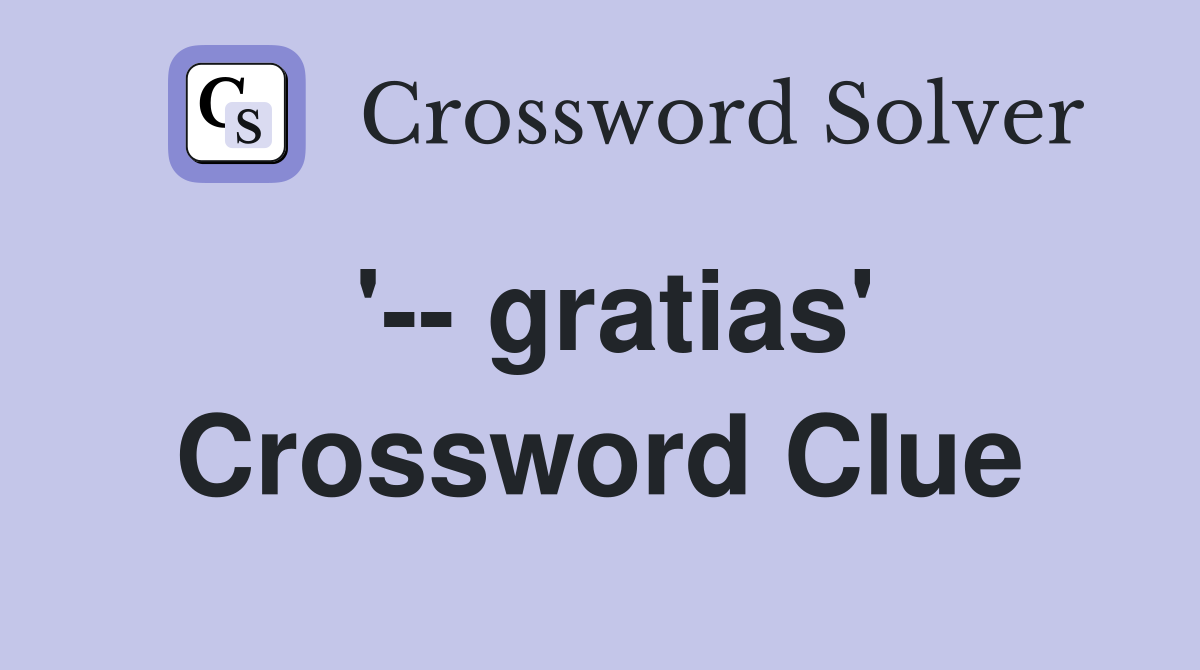 '-- gratias' Crossword Clue