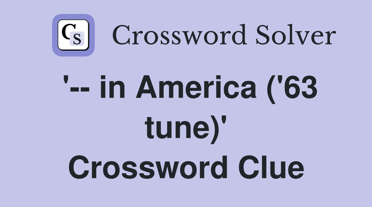 '-- in America ('63 tune)' Crossword Clue