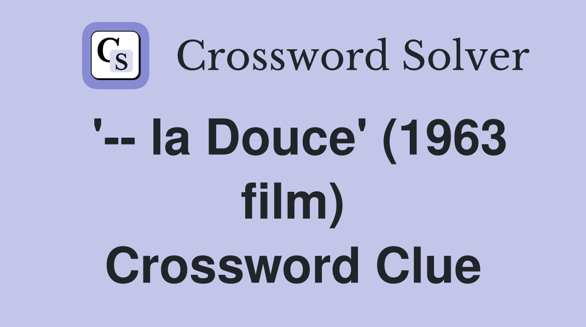 '-- la Douce' (1963 film) Crossword Clue
