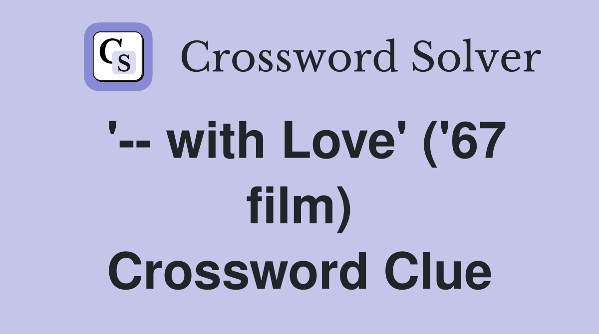 '-- with Love' ('67 film) Crossword Clue
