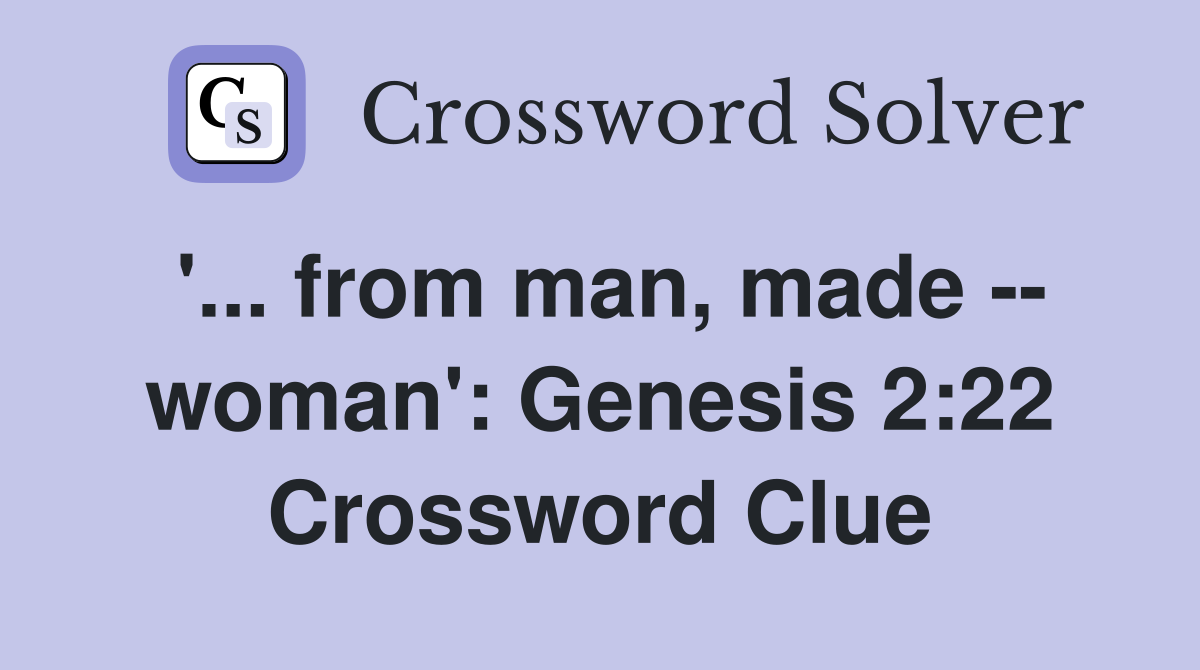 '... from man, made -- woman': Genesis 2:22 Crossword Clue