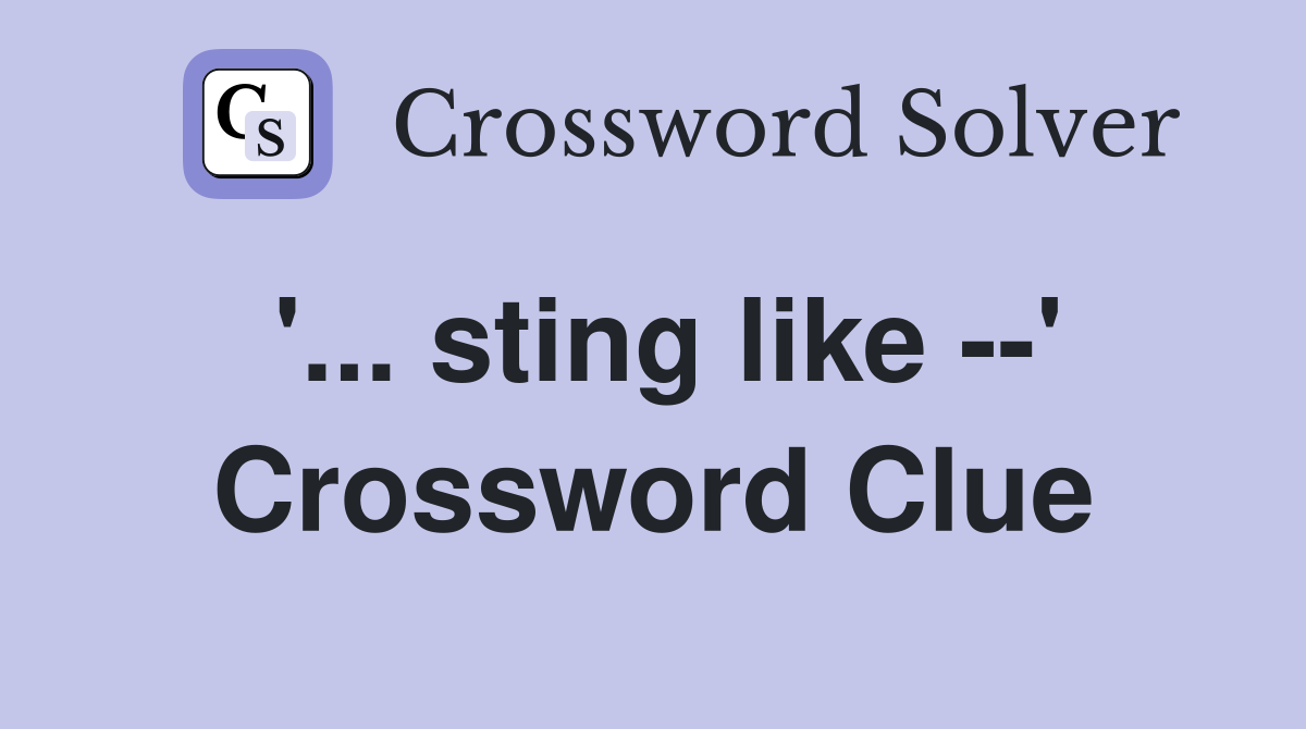 '... sting like --' Crossword Clue