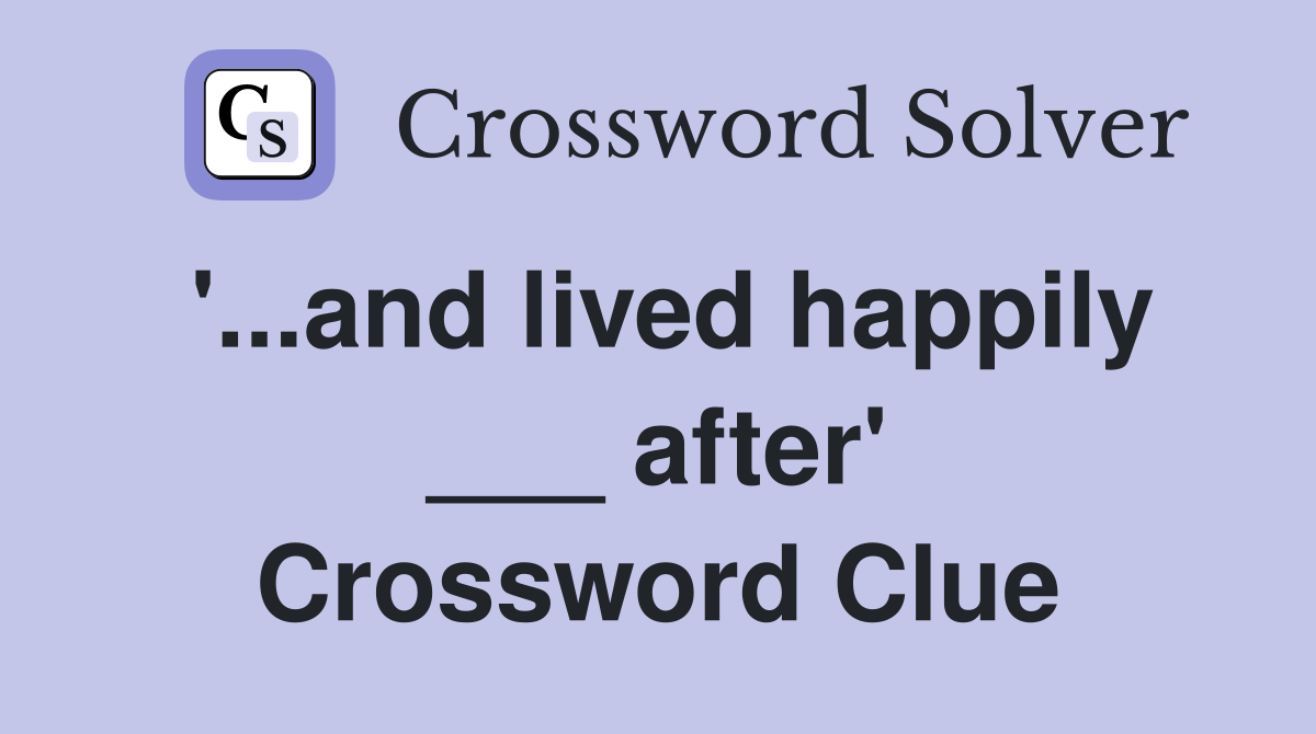 '...and lived happily ___ after' Crossword Clue