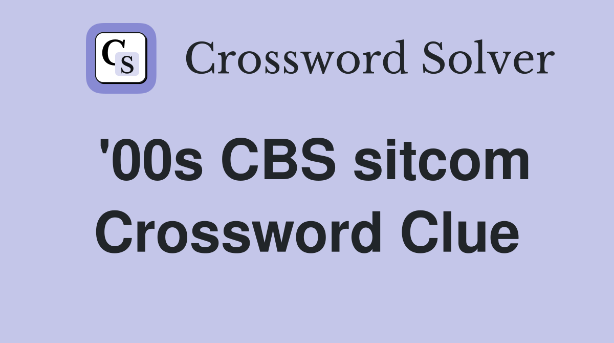 '00s CBS sitcom Crossword Clue