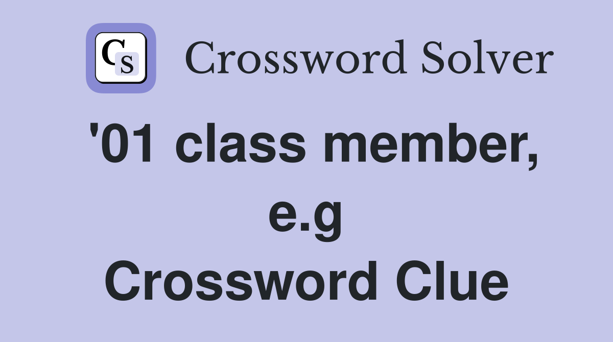 '01 class member, e.g Crossword Clue