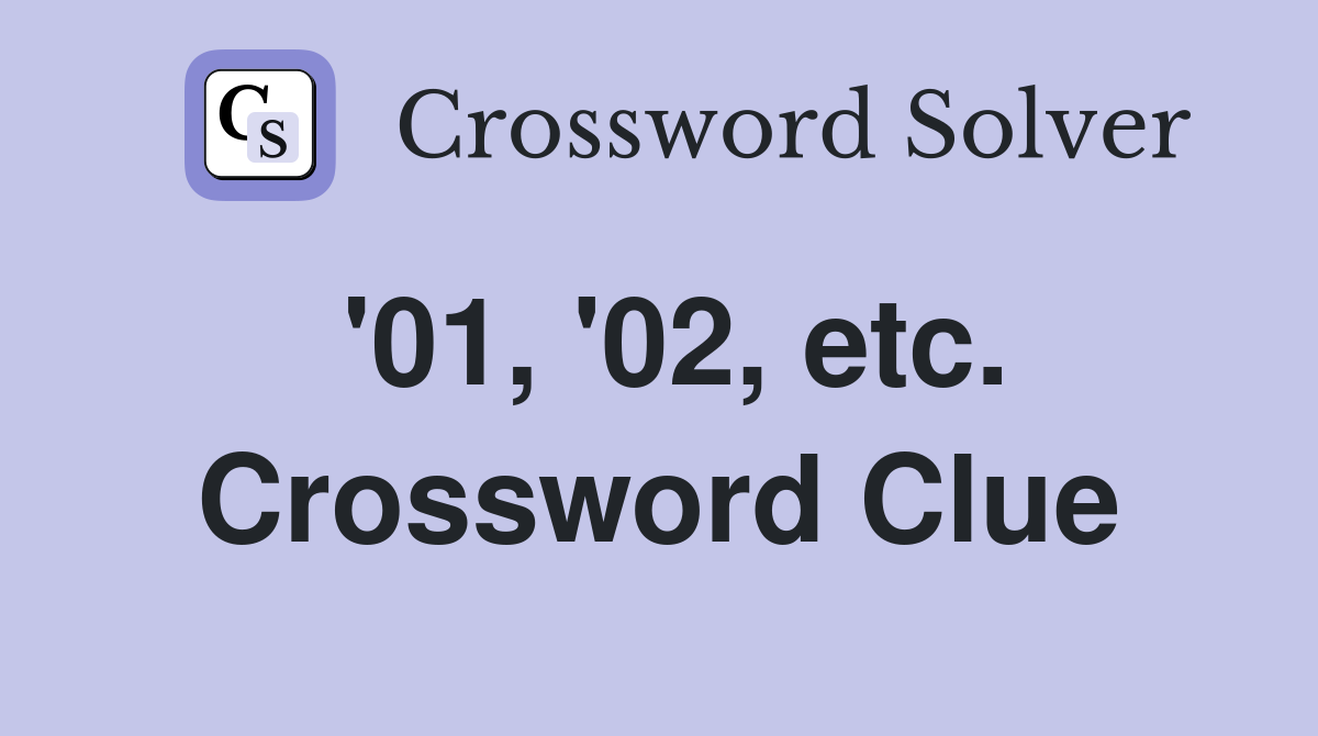 '01, '02, etc. Crossword Clue