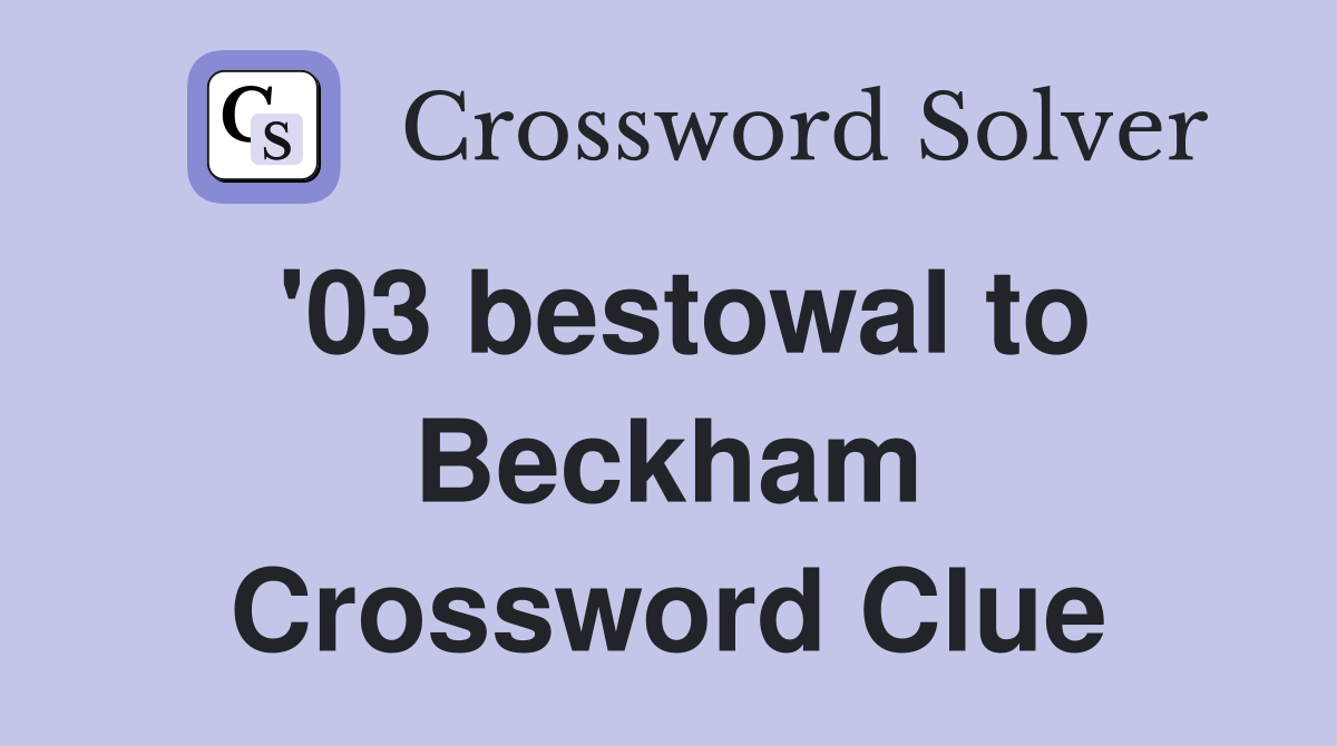 '03 bestowal to Beckham Crossword Clue