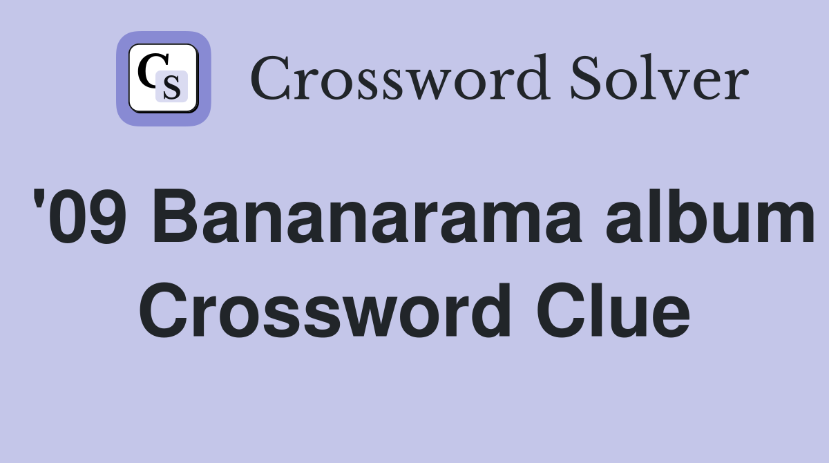 '09 Bananarama album Crossword Clue