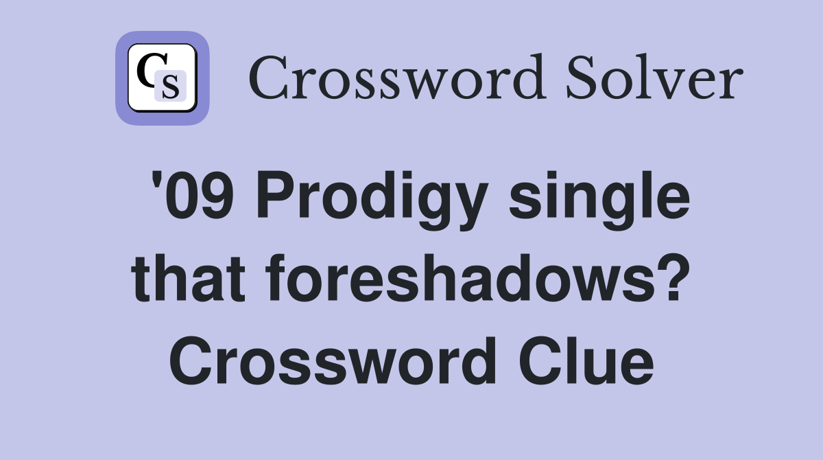 '09 Prodigy single that foreshadows? Crossword Clue
