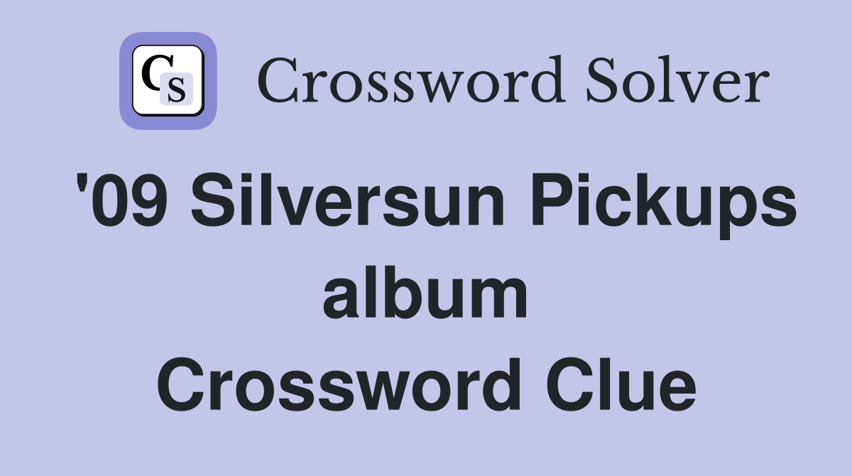 '09 Silversun Pickups album Crossword Clue