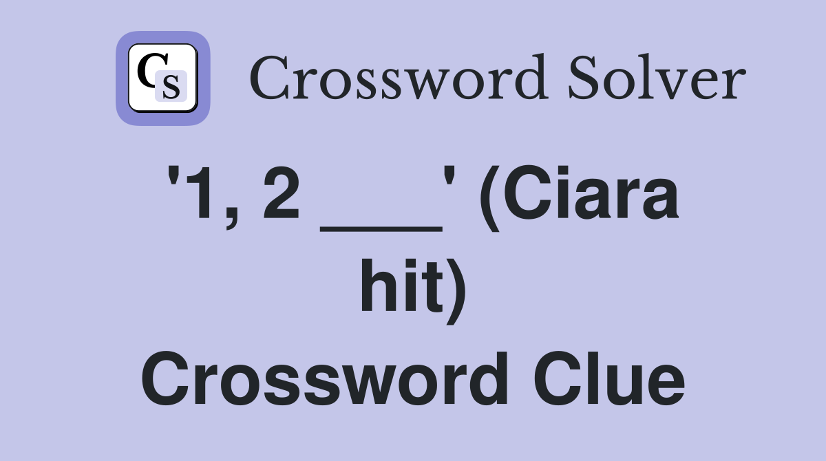 '1, 2 ___' (Ciara hit) Crossword Clue