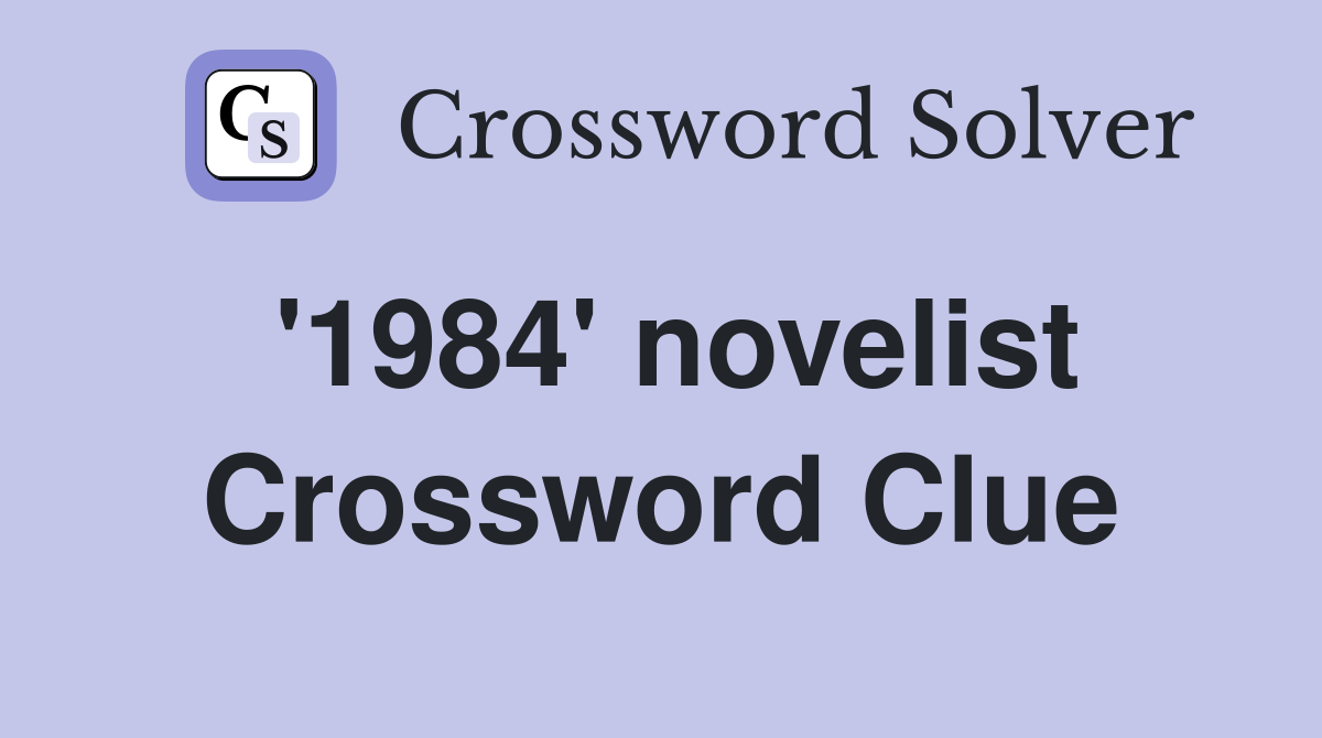 '1984' novelist Crossword Clue
