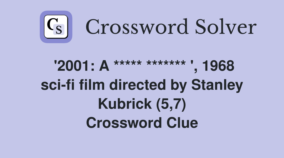 '2001: A ***** ******* ', 1968 sci-fi film directed by Stanley Kubrick (5,7) Crossword Clue