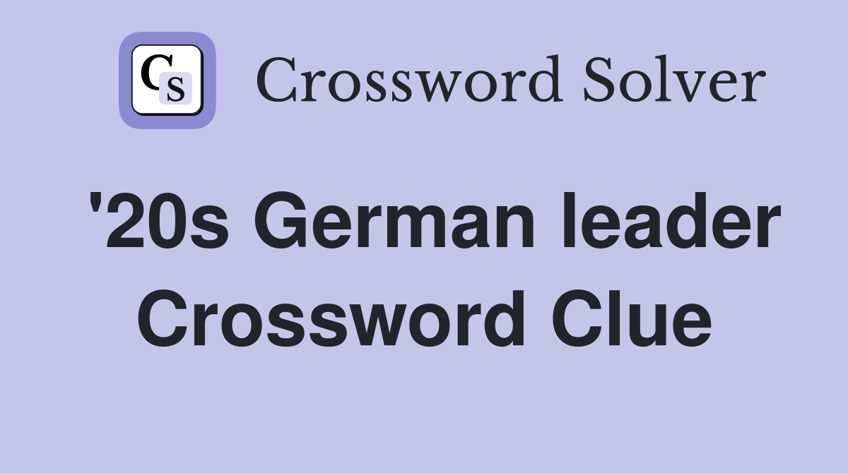 '20s German leader Crossword Clue