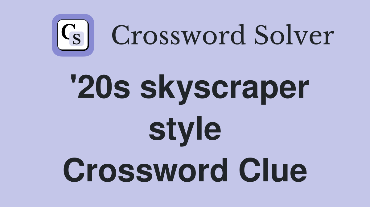 '20s skyscraper style Crossword Clue