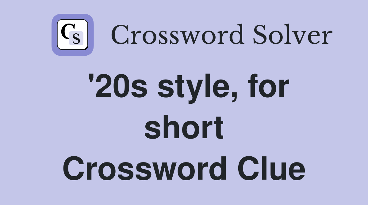 '20s style, for short Crossword Clue