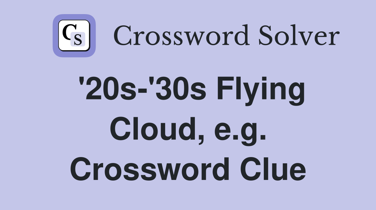 '20s-'30s Flying Cloud, e.g. Crossword Clue