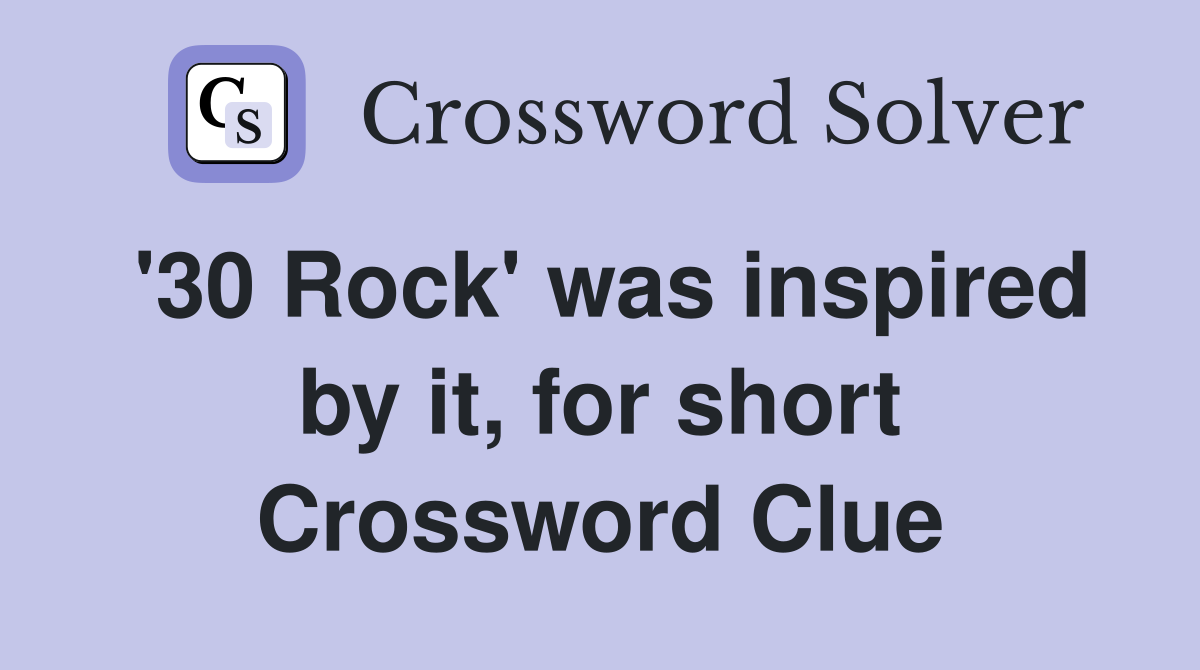 '30 Rock' was inspired by it, for short Crossword Clue