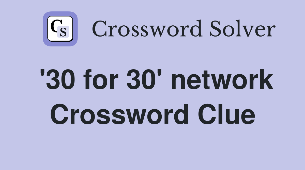 '30 for 30' network Crossword Clue