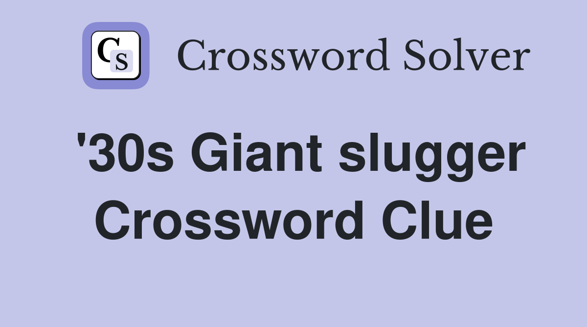 '30s Giant slugger Crossword Clue