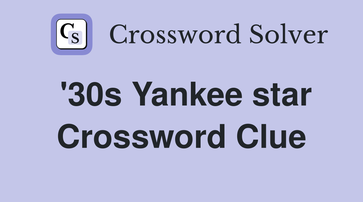 '30s Yankee star Crossword Clue