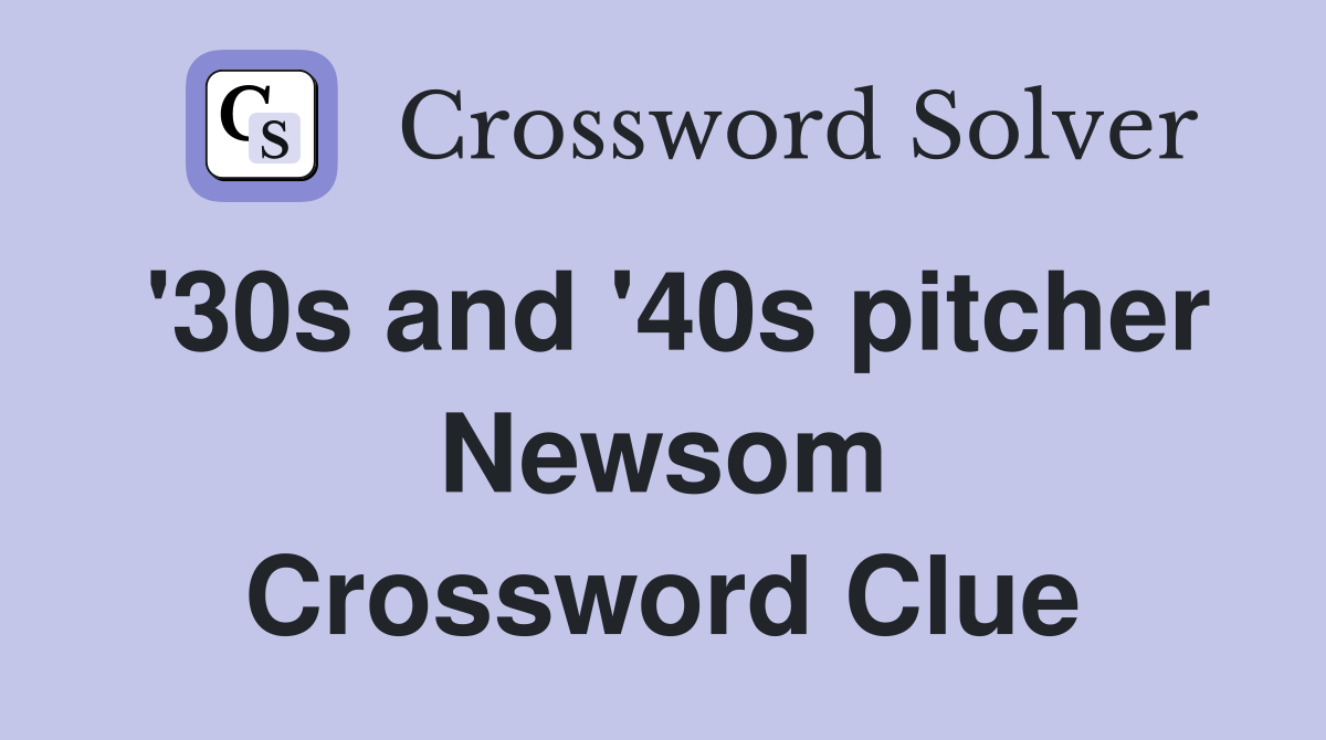 '30s and '40s pitcher Newsom Crossword Clue