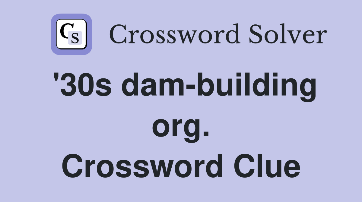 '30s dam-building org. Crossword Clue