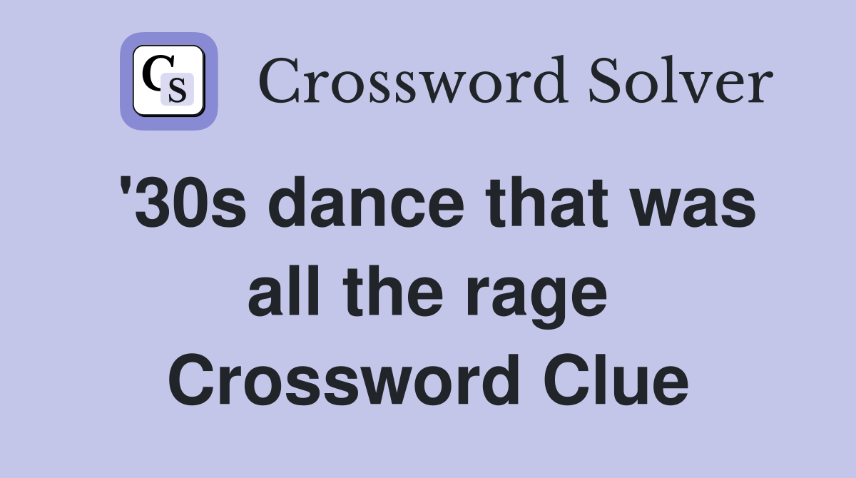 '30s dance that was all the rage Crossword Clue