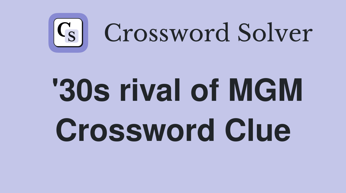 '30s rival of MGM Crossword Clue