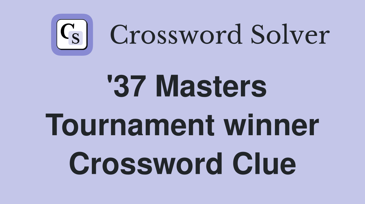 '37 Masters Tournament winner Crossword Clue