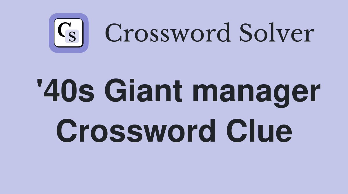 '40s Giant manager Crossword Clue