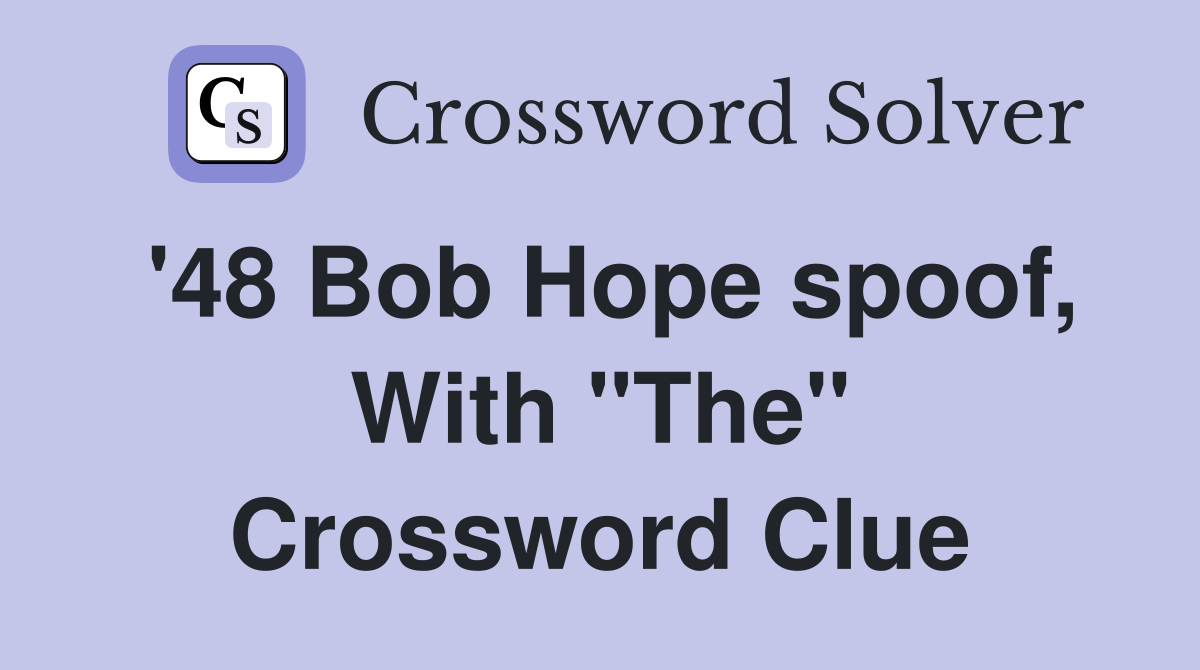 '48 Bob Hope spoof, With "The" Crossword Clue