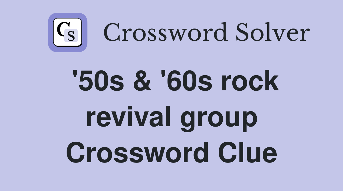 '50s & '60s rock revival group Crossword Clue