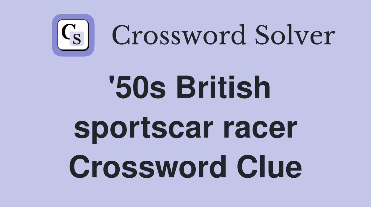 '50s British sportscar racer Crossword Clue
