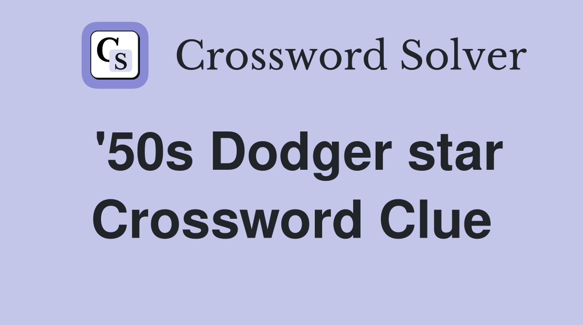 '50s Dodger star Crossword Clue