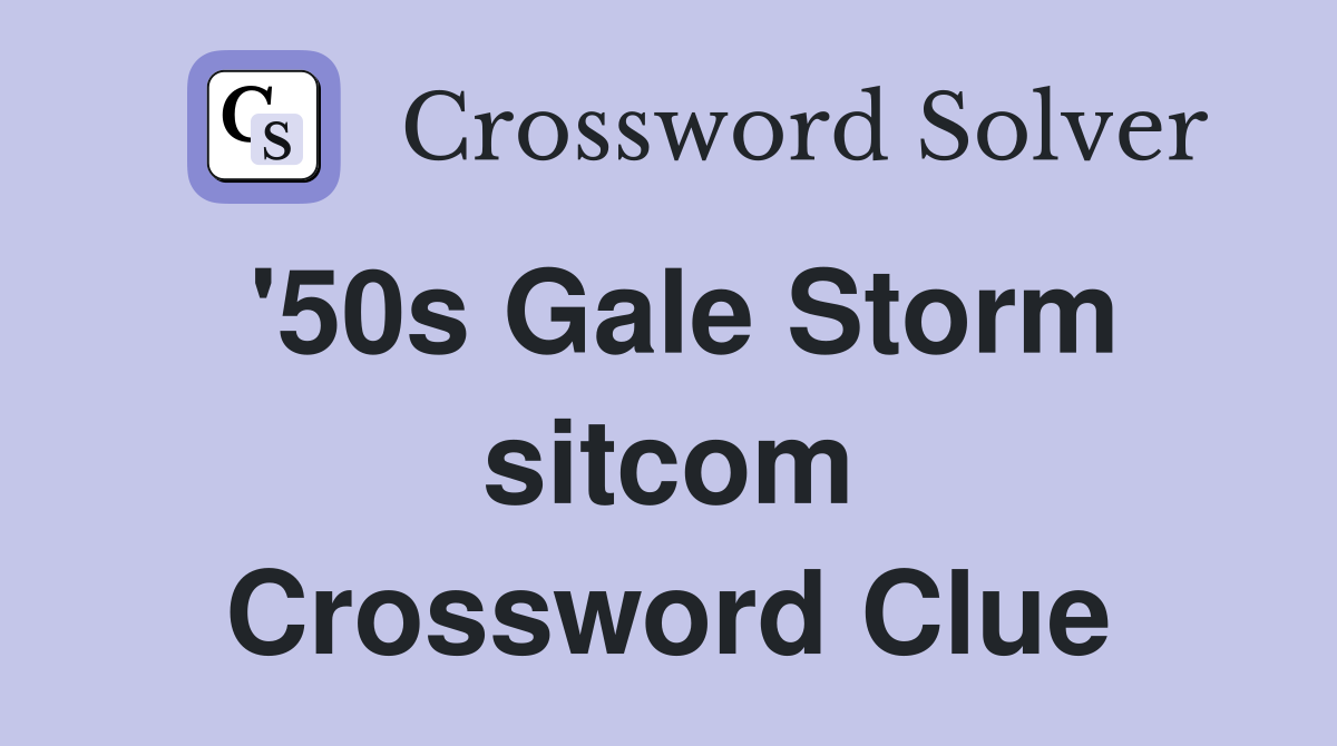 '50s Gale Storm sitcom Crossword Clue