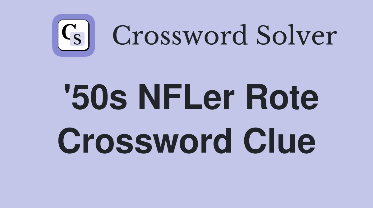 '50s NFLer Rote Crossword Clue