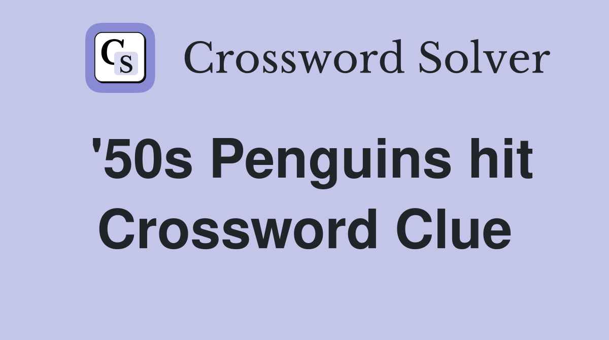'50s Penguins hit Crossword Clue
