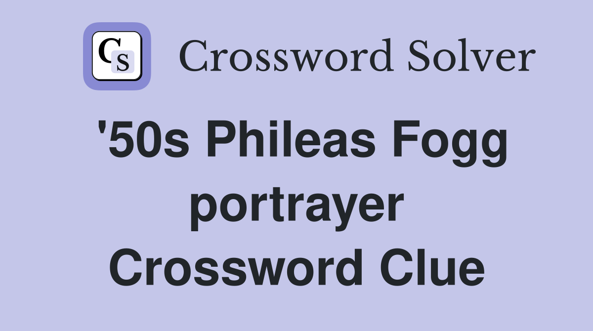 '50s Phileas Fogg portrayer Crossword Clue