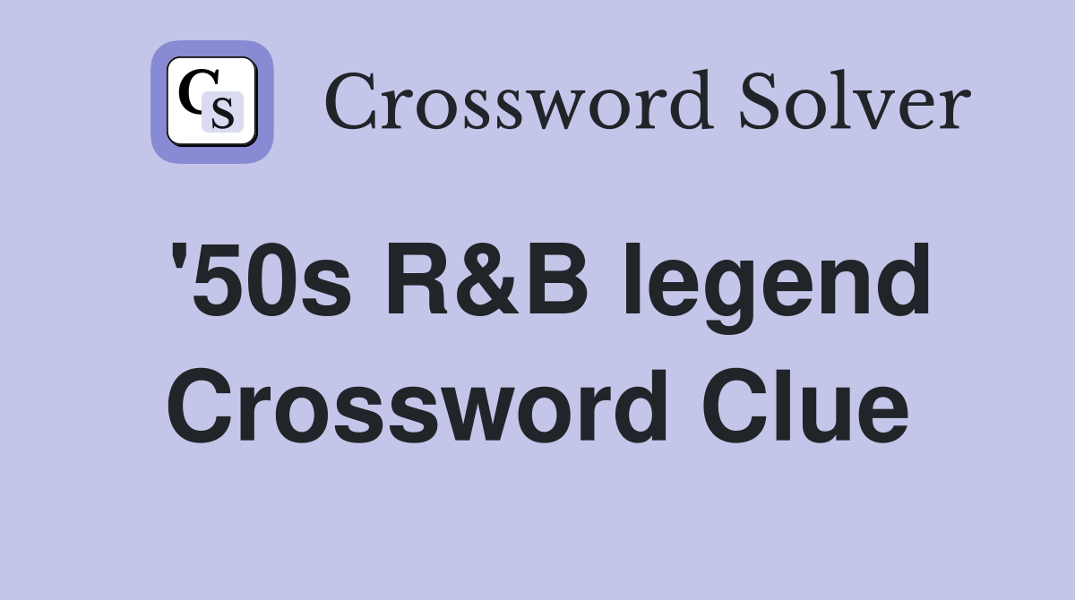 '50s R&B legend Crossword Clue