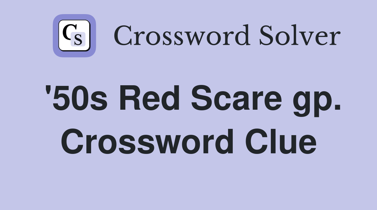 '50s Red Scare gp. Crossword Clue