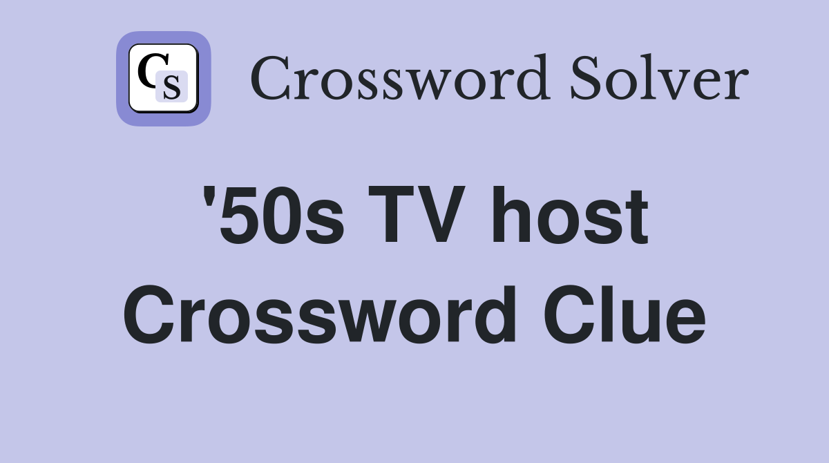 '50s TV host Crossword Clue