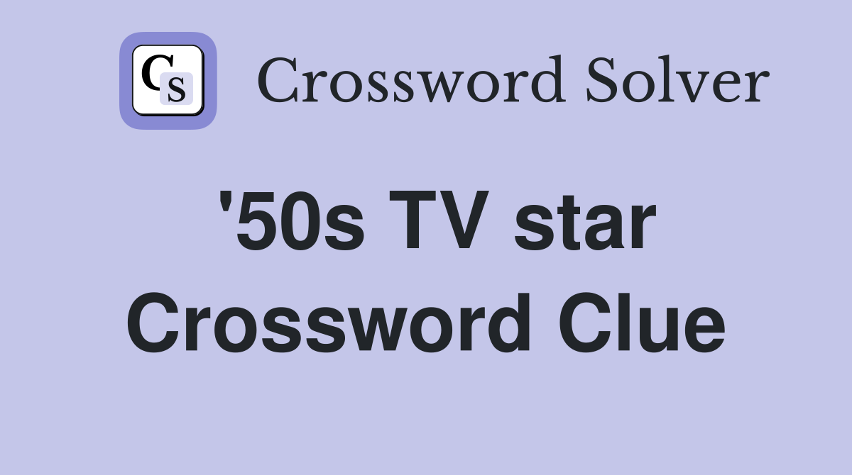 '50s TV star Crossword Clue