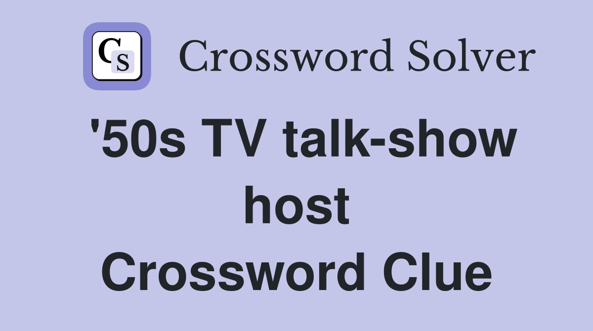 '50s TV talk-show host Crossword Clue