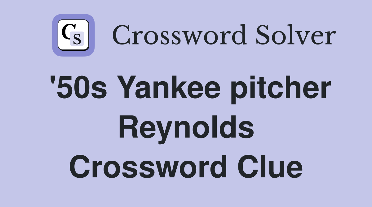 '50s Yankee pitcher Reynolds Crossword Clue